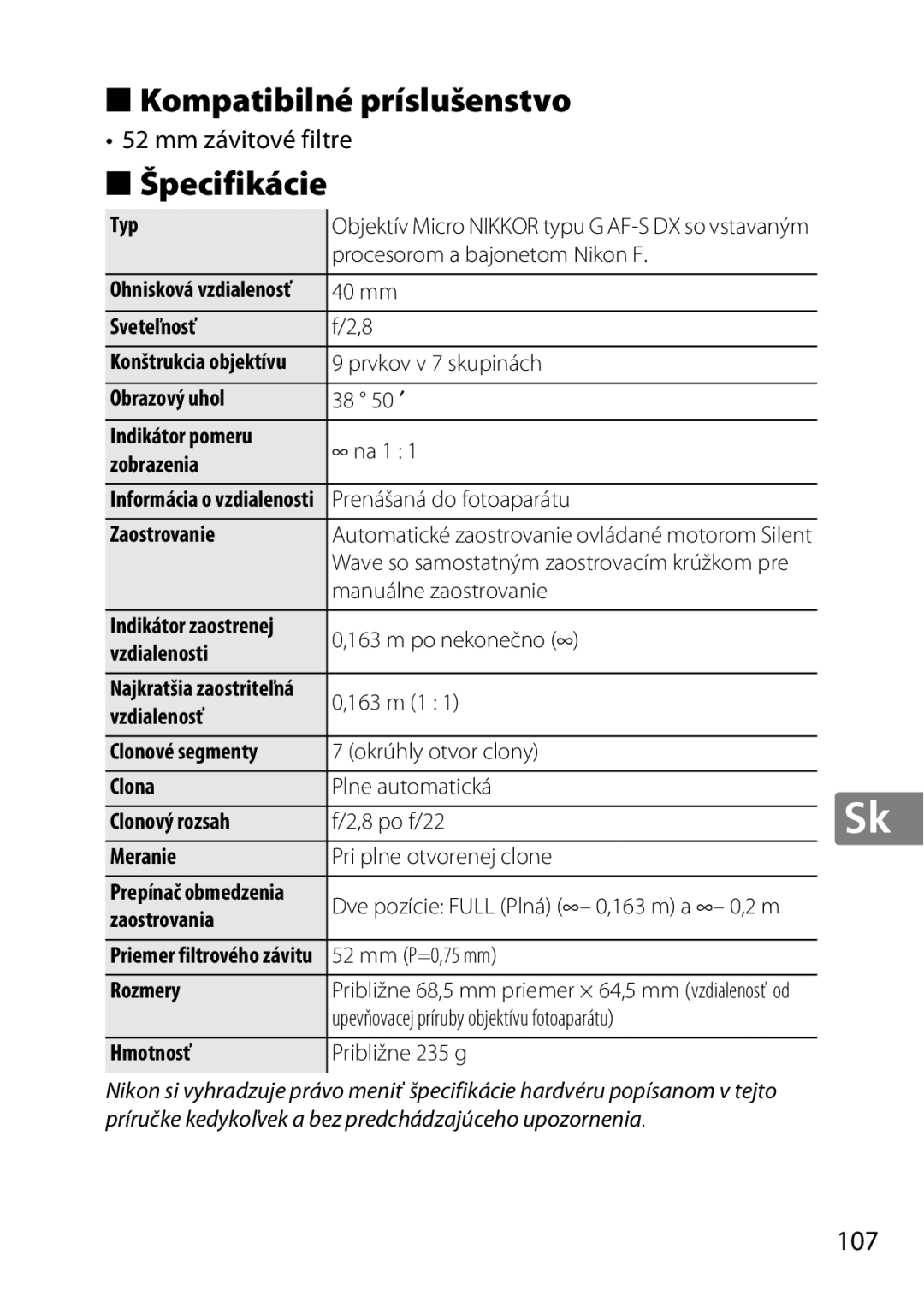 Nikon NIKKOR AF-S DX MICRO NIKKOR 40MM F/2.8G, 2200 Kompatibilné príslušenstvo, Špecifikácie, 107, Mm závitové filtre 
