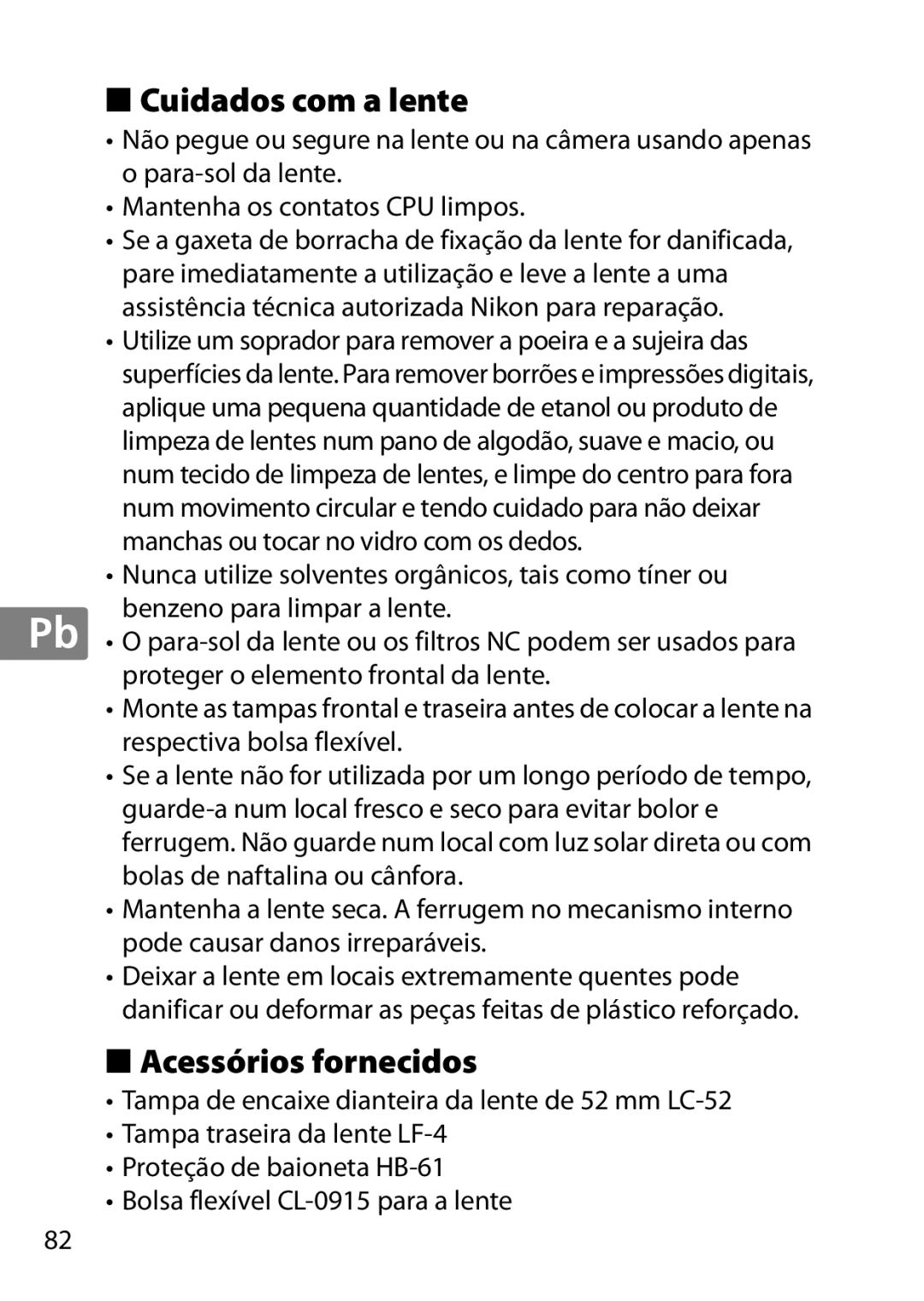 Nikon 2200, 7MAA800-02, NIKKOR AF-S DX MICRO NIKKOR 40MM F/2.8G user manual Cuidados com a lente, Acessórios fornecidos 