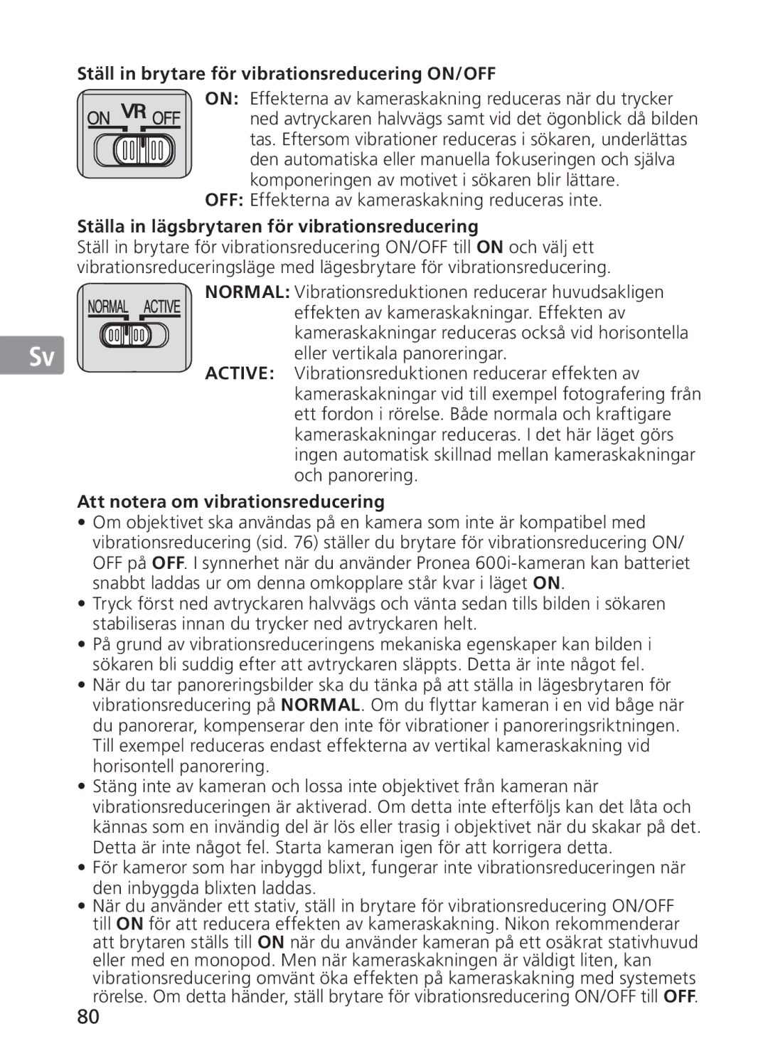 Nikon NIKKOR manual Ställ in brytare för vibrationsreducering ON/OFF, OFF Effekterna av kameraskakning reduceras inte 