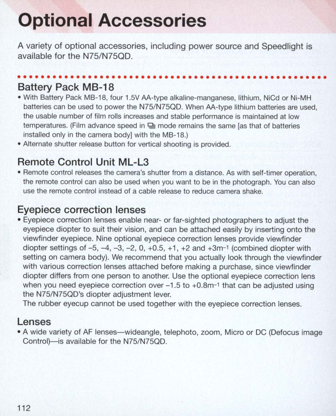 Nikon Nikon N75 Optional Accessories, Battery Pack MB, Remote Control Unit ML- L3, Eyepiece correction lenses, Lenses 