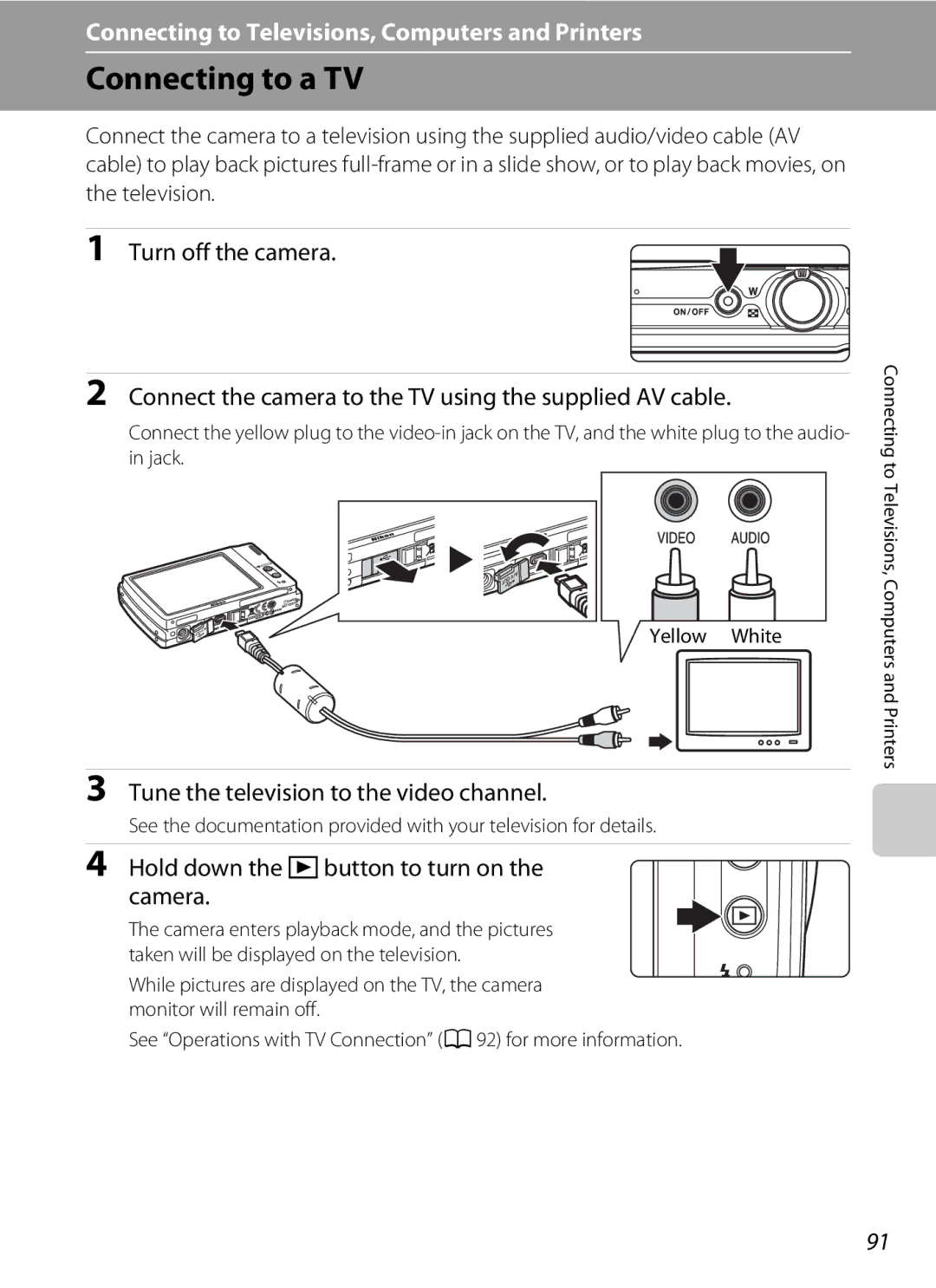 Nikon S230 Connecting to a TV, Tune the television to the video channel, Hold down the cbutton to turn on the camera 