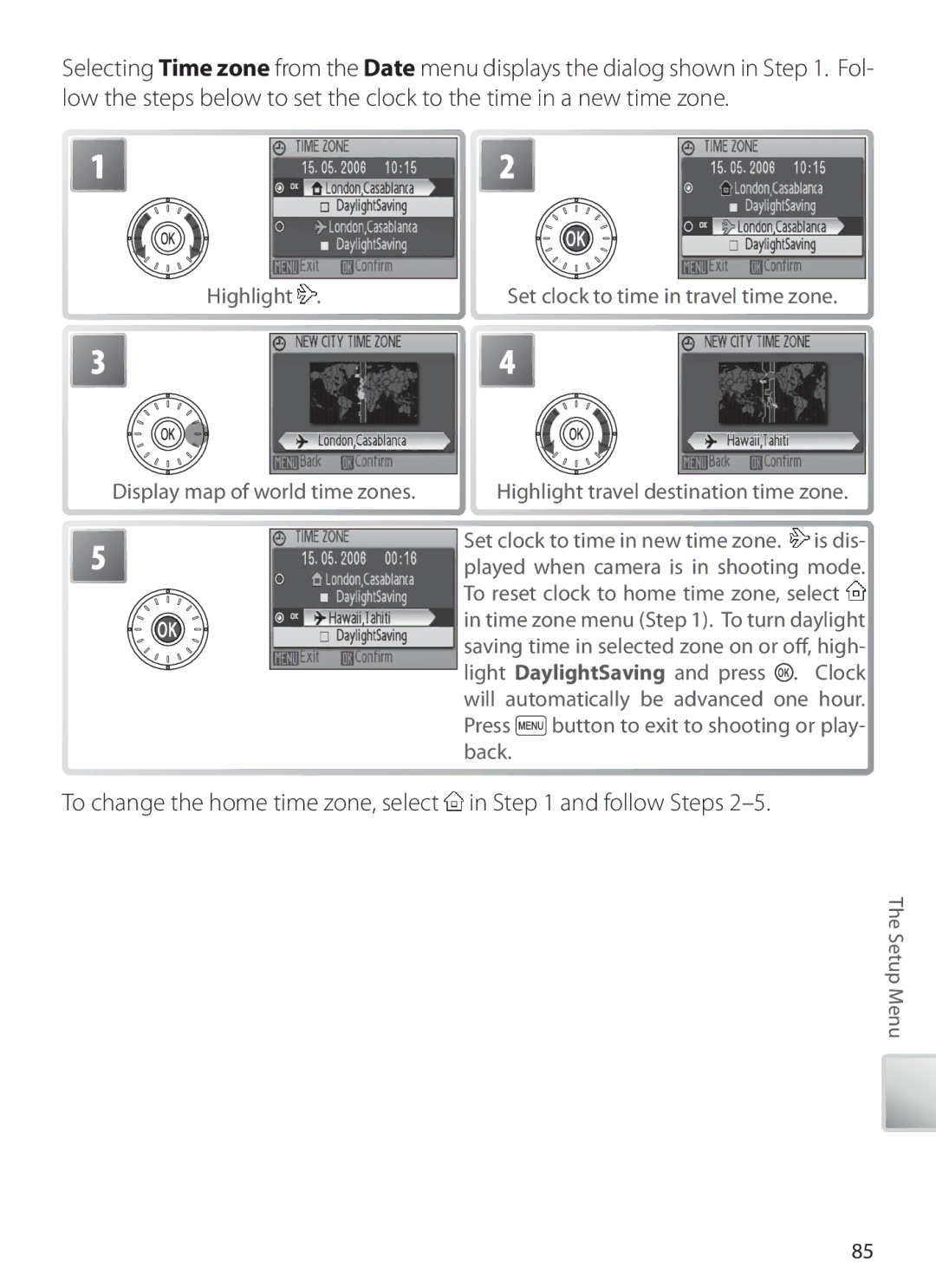 Nikon S6 manual To change the home time zone, select in and follow Steps 