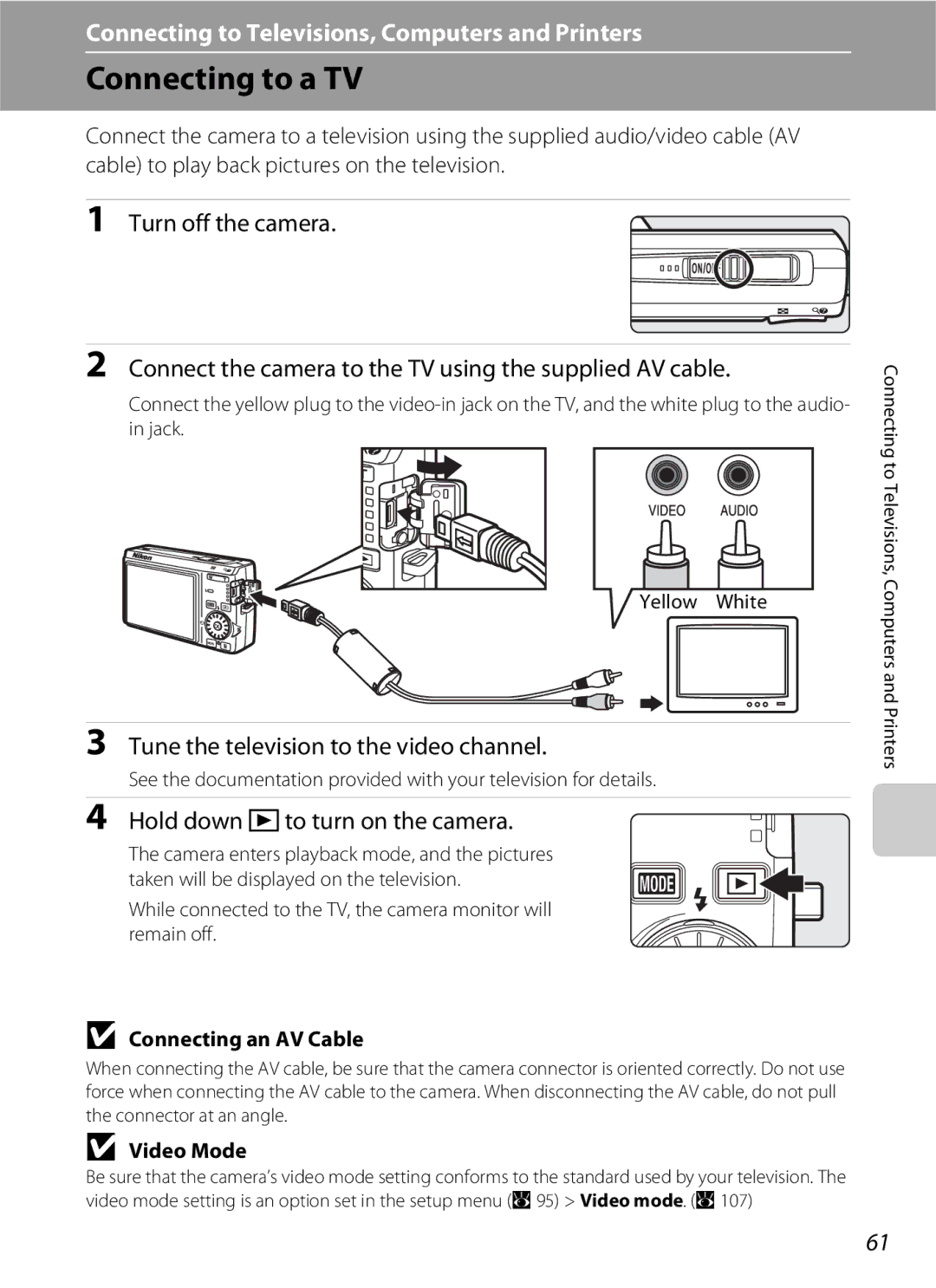 Nikon S600 Connecting to a TV, Tune the television to the video channel, Hold down cto turn on the camera, Video Mode 