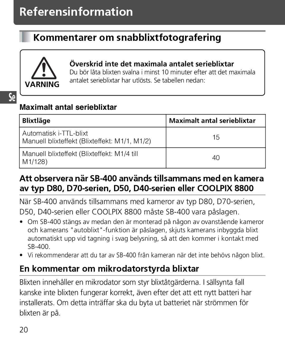 Nikon SB-400 Referensinformation, Kommentarer om snabblixtfotografering, En kommentar om mikrodatorstyrda blixtar 