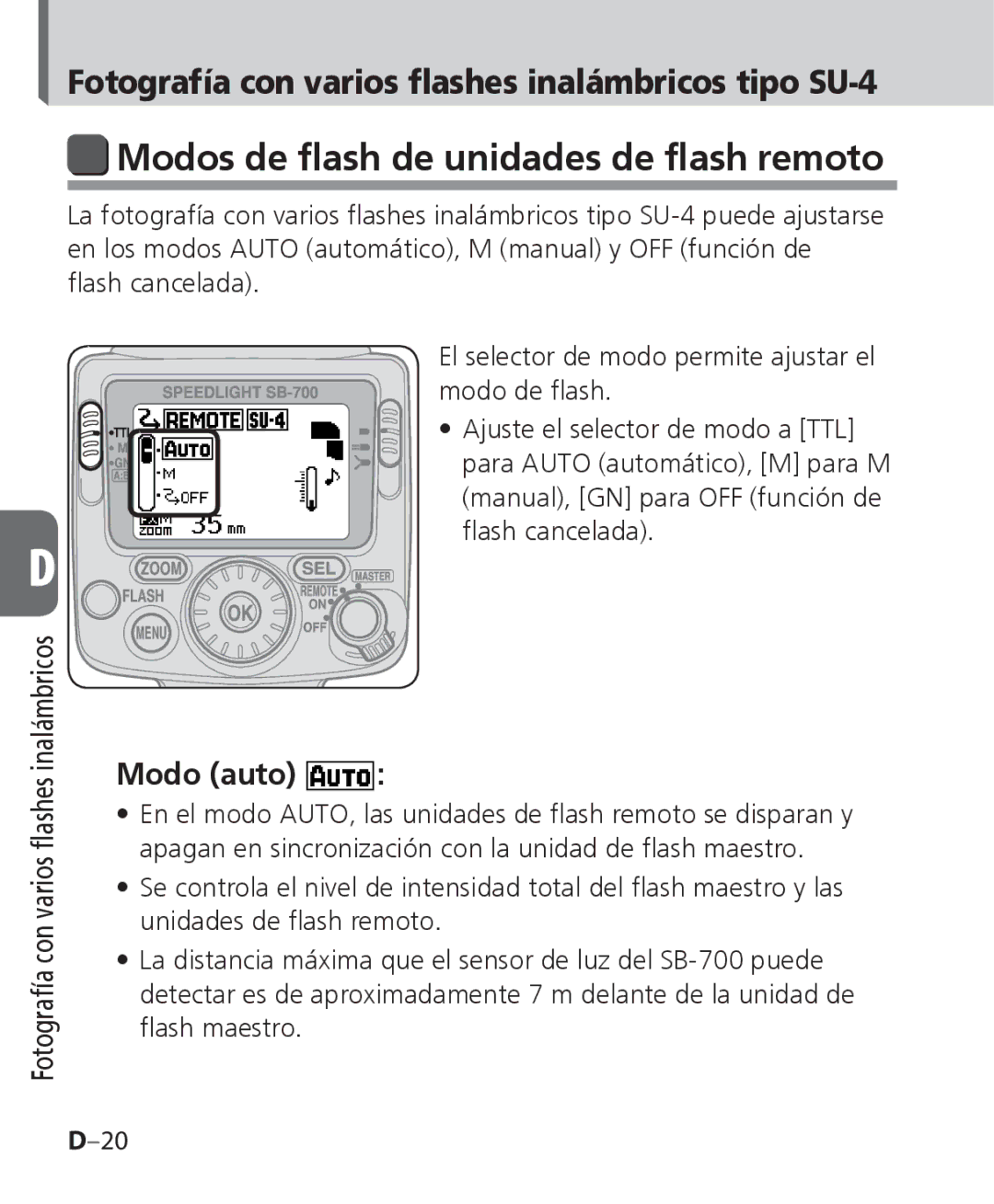 Nikon SB-700 Modos de flash de unidades de flash remoto, Fotografía con varios flashes inalámbricos tipo SU-4, Modo auto 