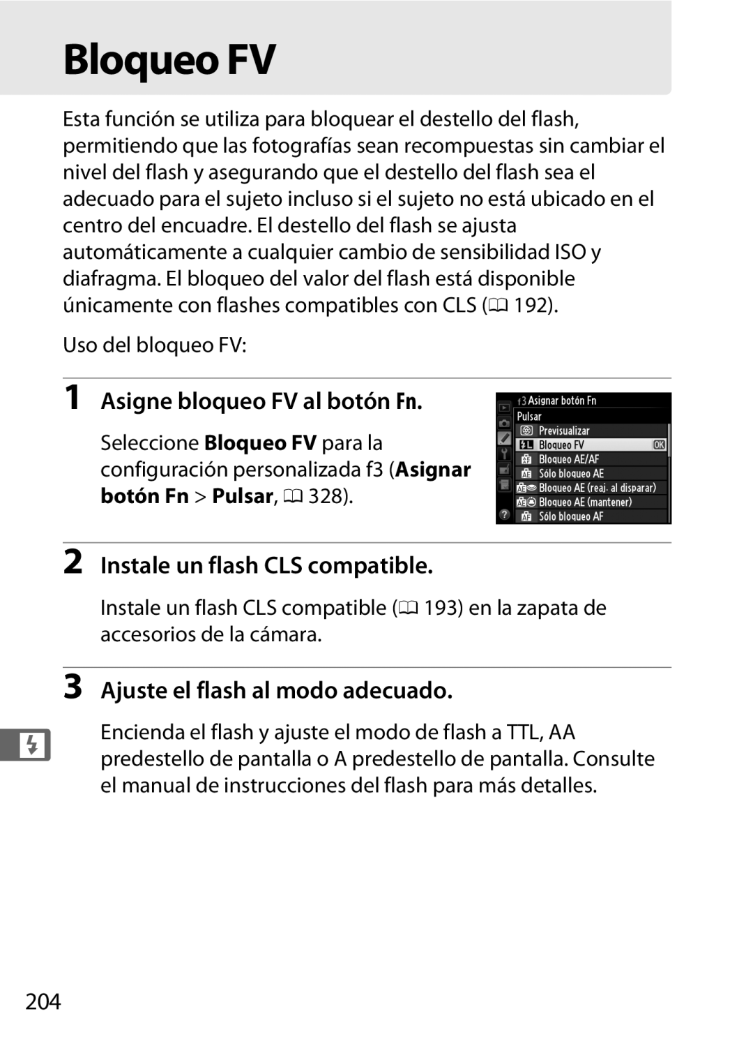 Nikon SB1L01 Bloqueo FV, Asigne bloqueo FV al botón Fn, Instale un flash CLS compatible, Ajuste el flash al modo adecuado 