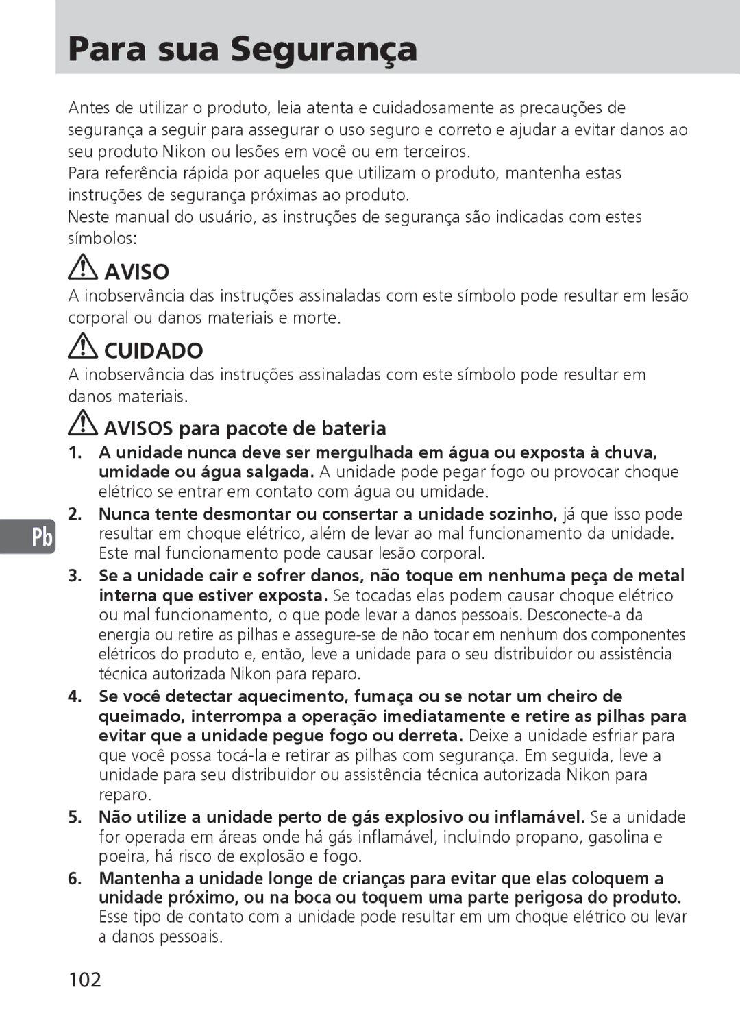 Nikon SD-9 user manual Cuidado, 102, Avisos para pacote de bateria, Este mal funcionamento pode causar lesão corporal 