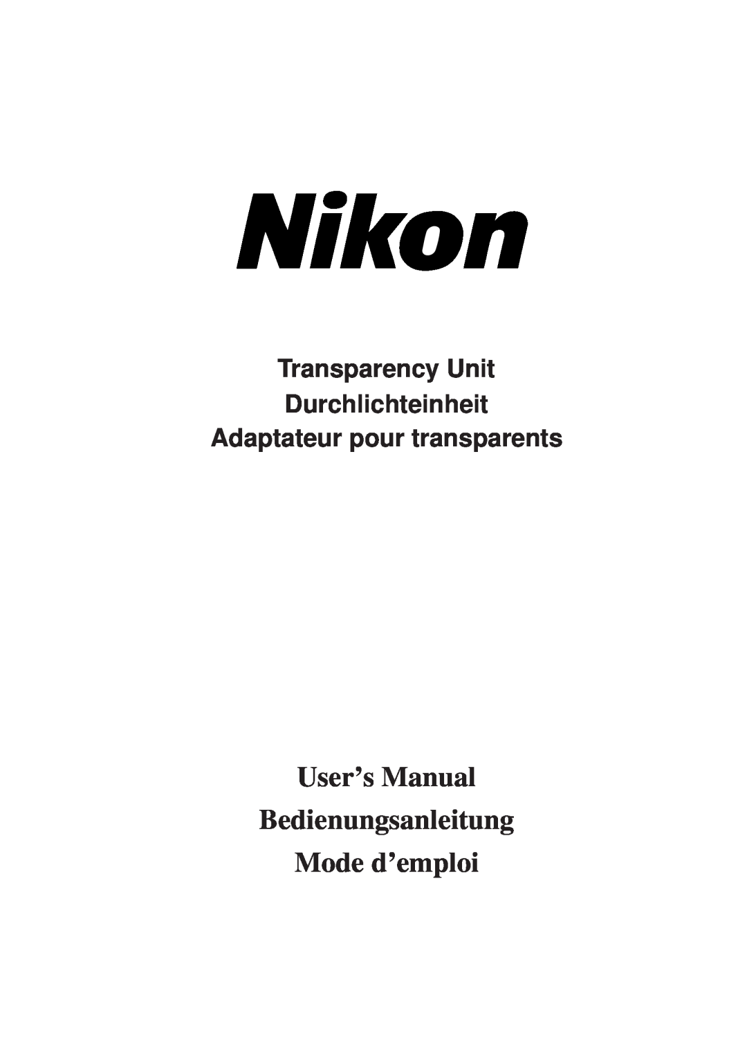 Nikon manual Transparency Unit Durchlichteinheit Adaptateur pour transparents, Nikon Transparency Unit User’s Manual 