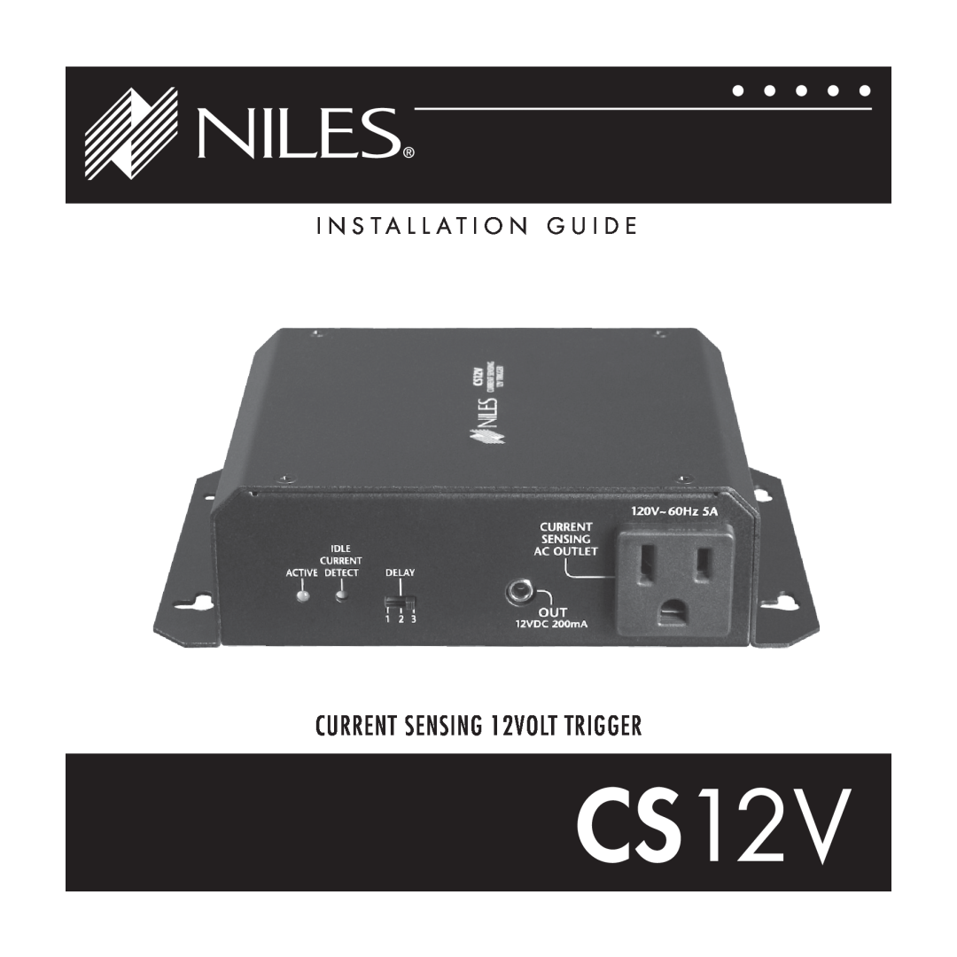 Niles Audio CS12V manual CURRENT SENSING 12VOLT TRIGGER, I N S T A L L A T I O N G U I D E 