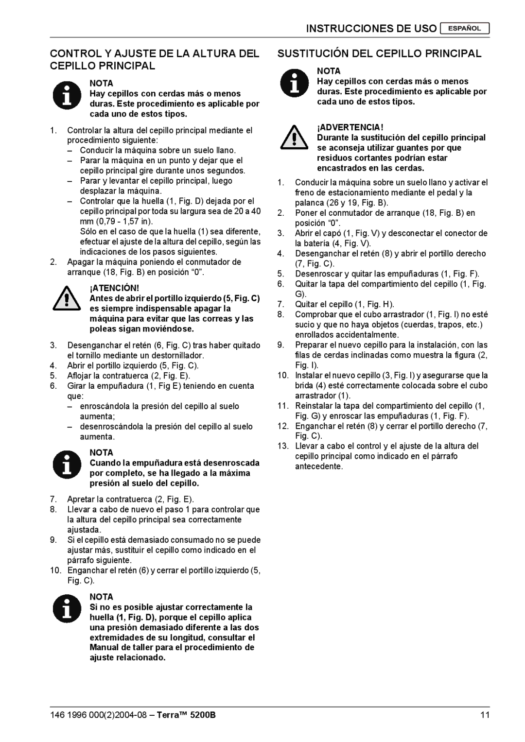 Nilfisk-Advance America 5200B manual Hay cepillos con cerdas más o menos, Mm 0,79 1,57 