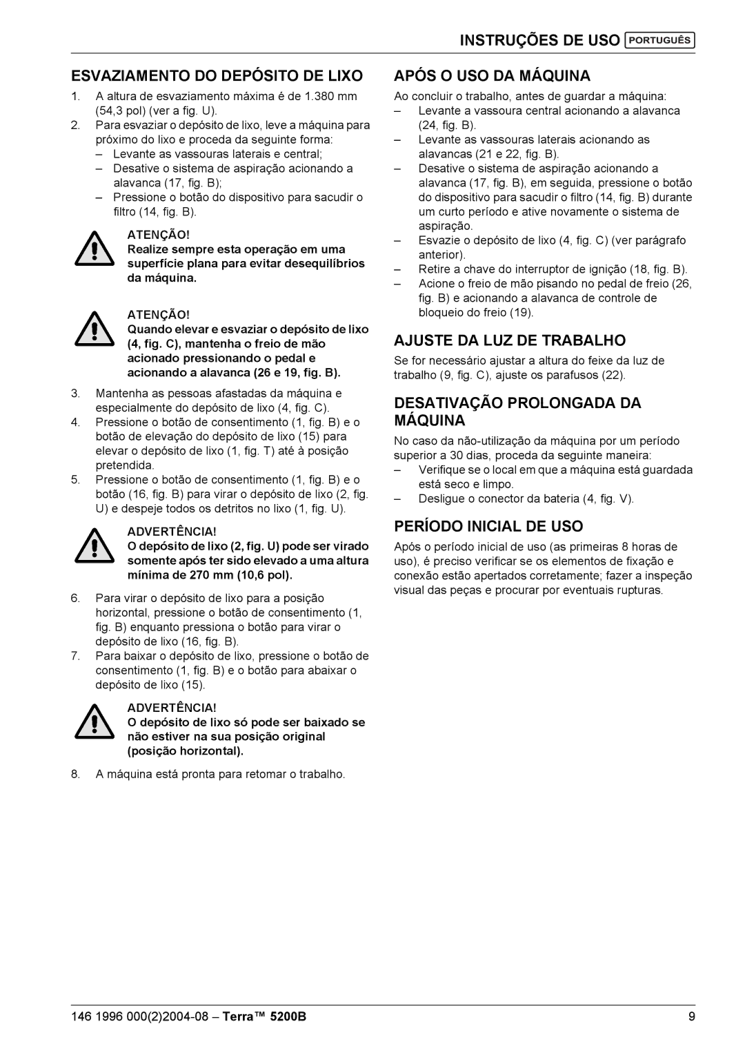 Nilfisk-Advance America 5200B manual Ajuste DA LUZ DE Trabalho, Desativação Prolongada DA Máquina, Período Inicial DE USO 