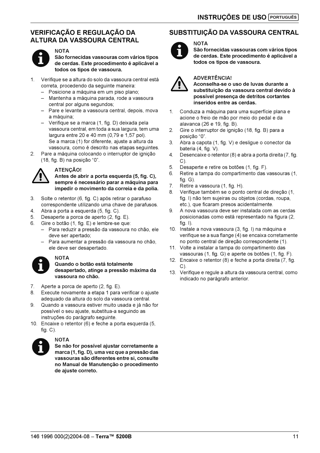 Nilfisk-Advance America 5200B Verificação E Regulação DA, Altura DA Vassoura Central, Aperte a porca de aperto 2, fig. E 