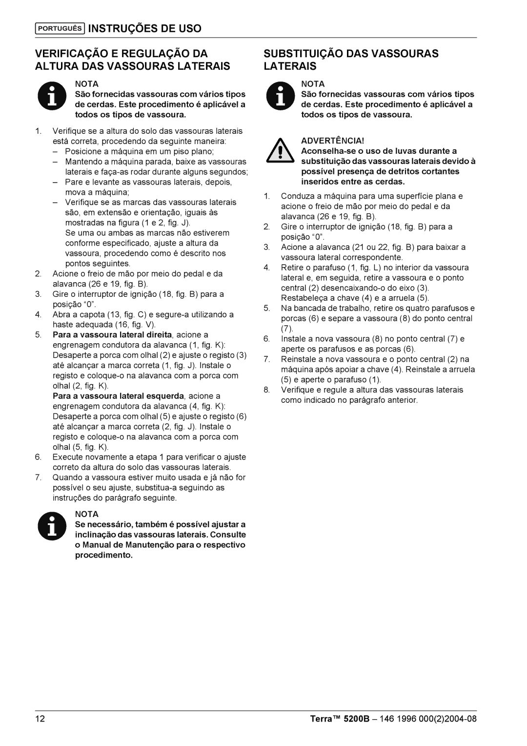 Nilfisk-Advance America 5200B manual Instruções DE USO Verificação E Regulação DA, Altura DAS Vassouras Laterais 