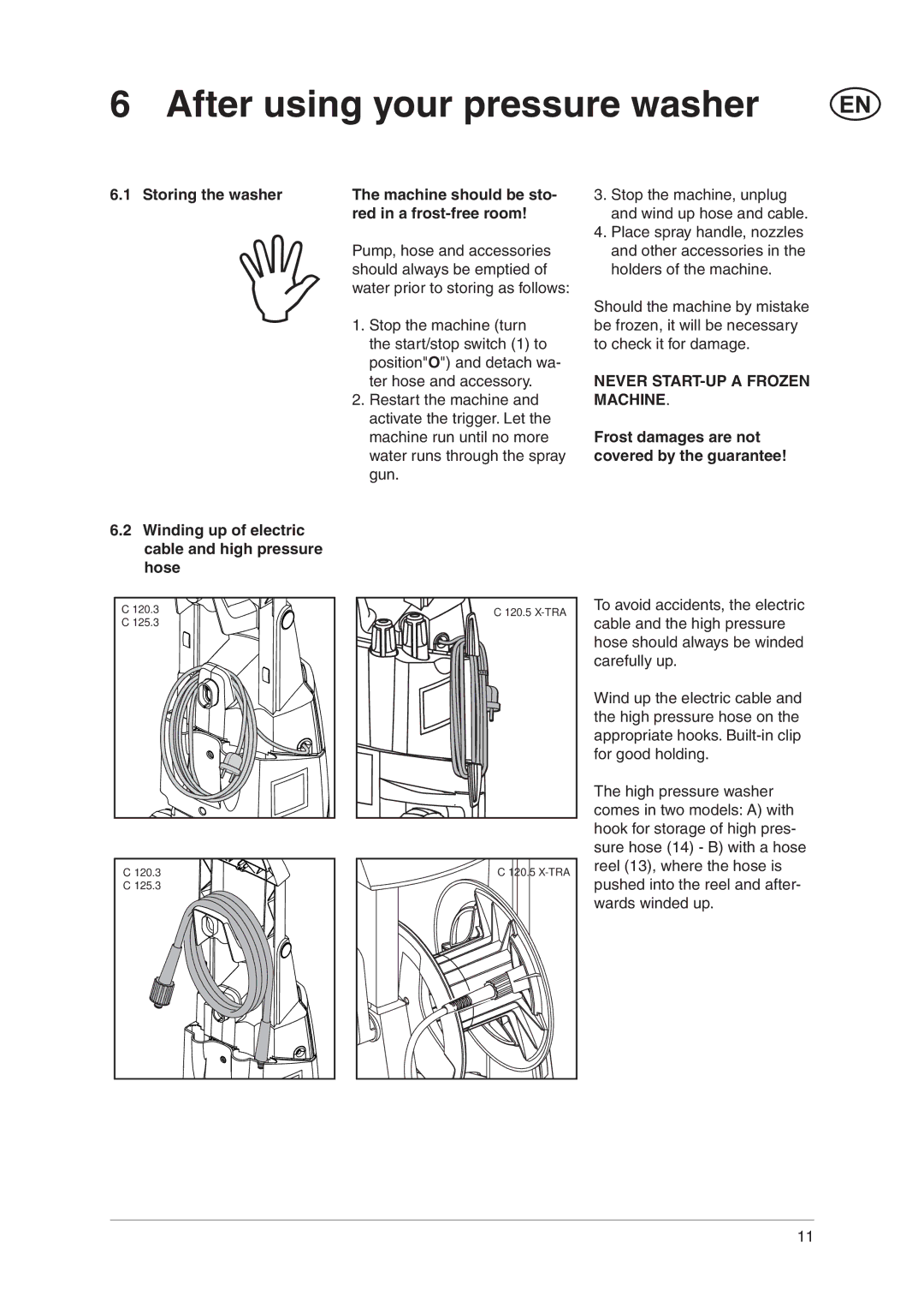 Nilfisk-Advance America C 120.5 X-TRA, C 120.3, C 125.3 After using your pressure washer, Never START-UP a Frozen Machine 