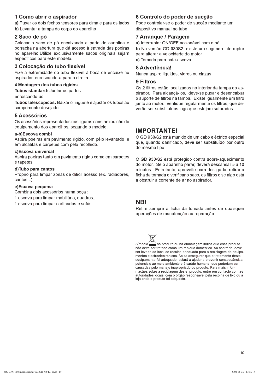 Nilfisk-Advance America GD 930S2 Como abrir o aspirador, Saco de pó, Colocação do tubo ﬂexível, Acessórios, Advertência 