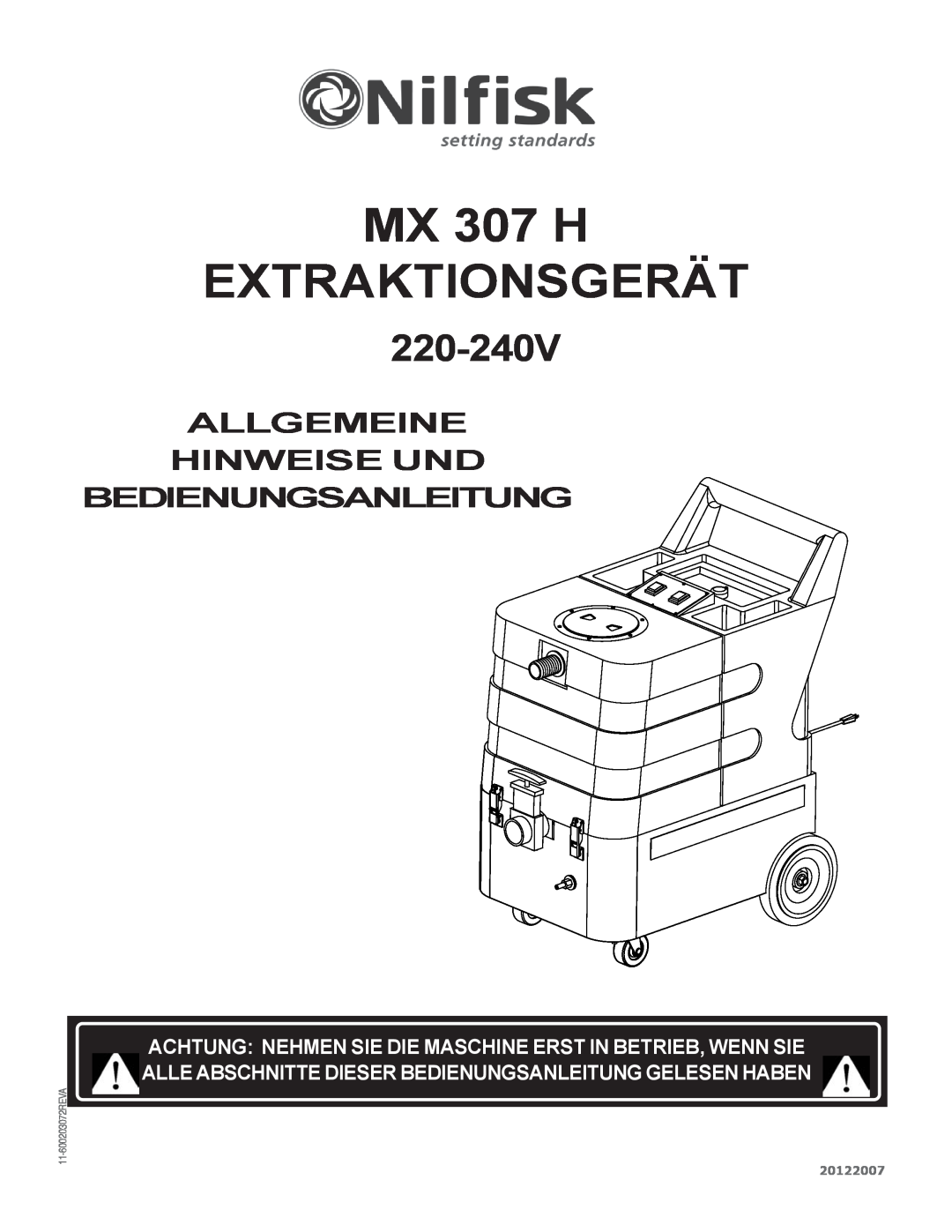 Nilfisk-Advance America MX 307 H EXTRAKTIONSGERÄT, Allgemeine Hinweise Und Bedienungsanleitung, 220-240V, 20122007 