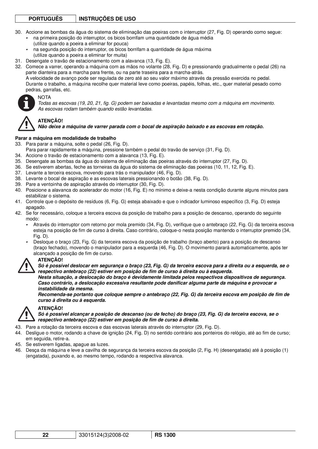 Nilfisk-Advance America RS 1300 manual Parar a máquina em modalidade de trabalho 