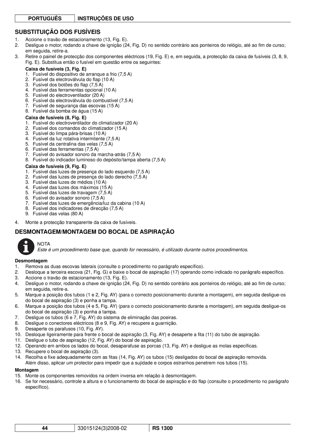 Nilfisk-Advance America RS 1300 manual Substituição DOS Fusíveis, DESMONTAGEM/MONTAGEM do Bocal DE Aspiração, Desmontagem 