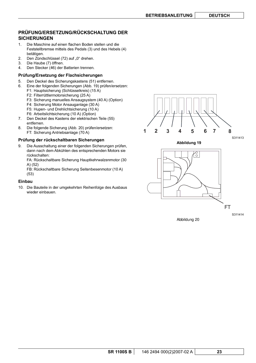 Nilfisk-Advance America SR 1100S B PRÜFUNG/ERSETZUNG/RÜCKSCHALTUNG DER Sicherungen, Prüfung/Ersetzung der Flachsicherungen 