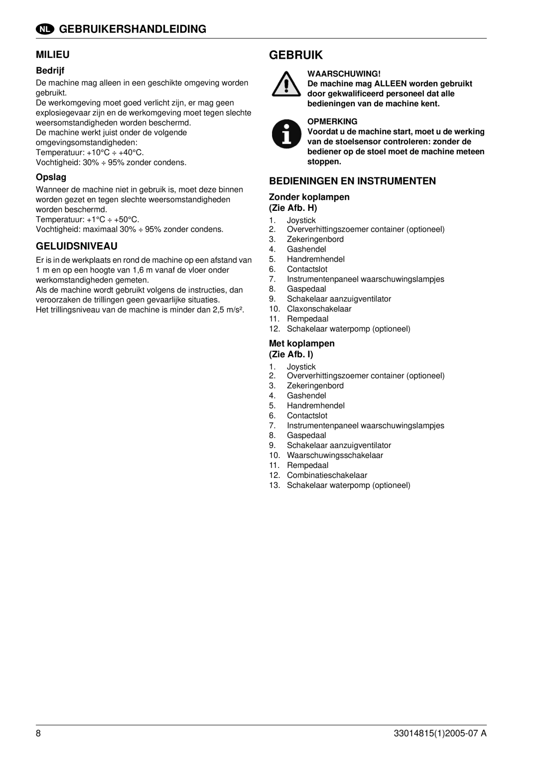 Nilfisk-Advance America SR 1700D 2W D manuel dutilisation Gebruik, Milieu, Geluidsniveau, Bedieningen EN Instrumenten 