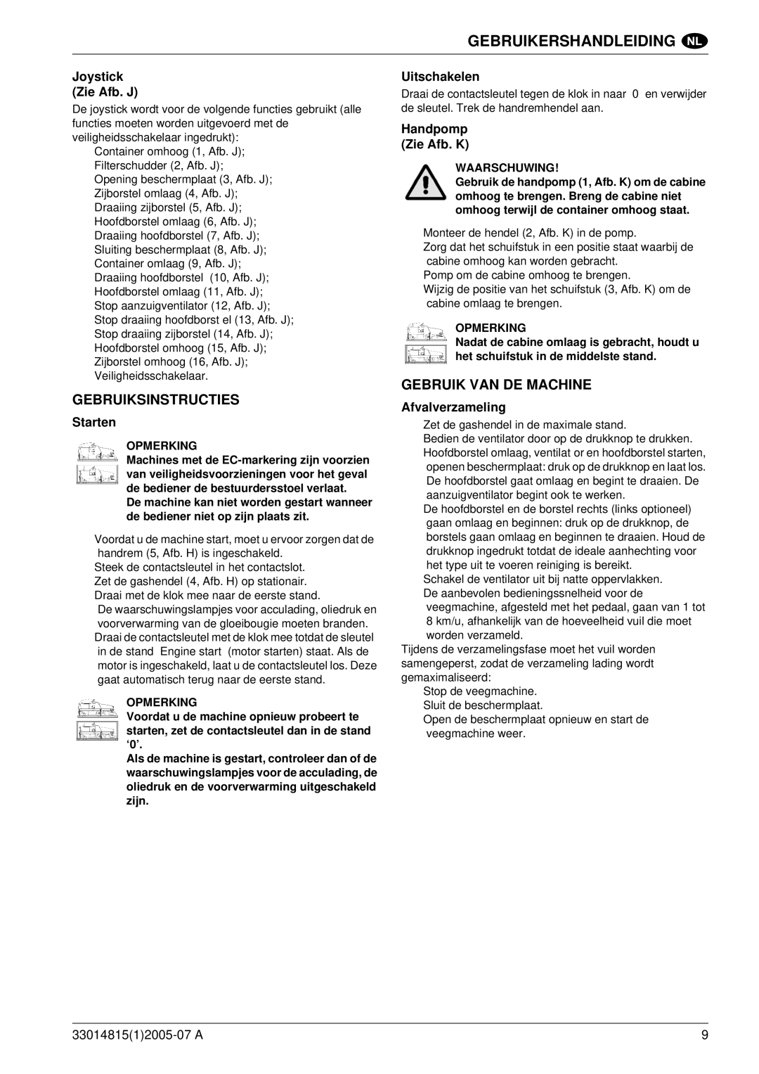 Nilfisk-Advance America SR 1700D 2W D manuel dutilisation Gebruiksinstructies, Gebruik VAN DE Machine 