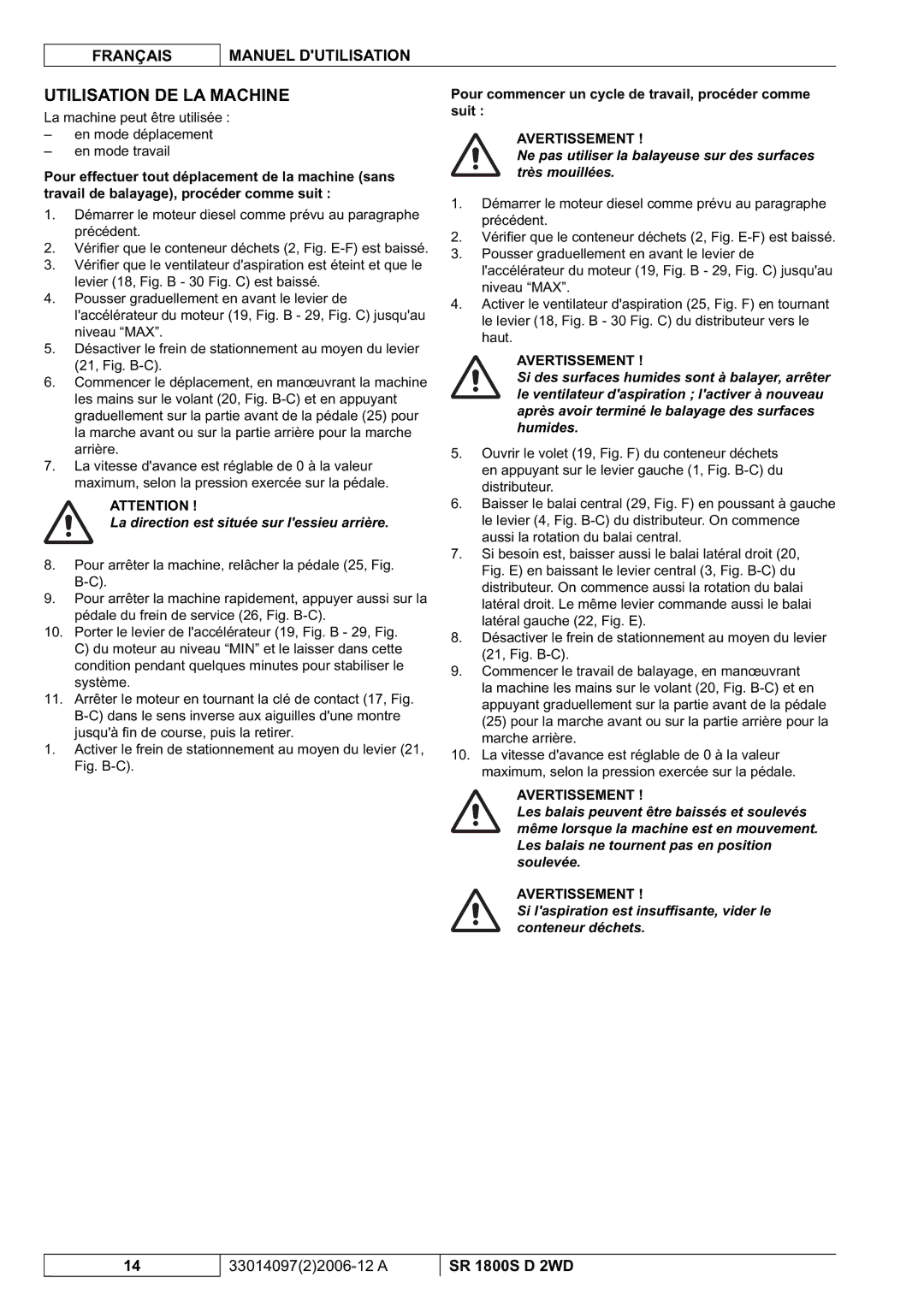 Nilfisk-Advance America SR 1800S 2WD Utilisation DE LA Machine, Pour commencer un cycle de travail, procéder comme suit 