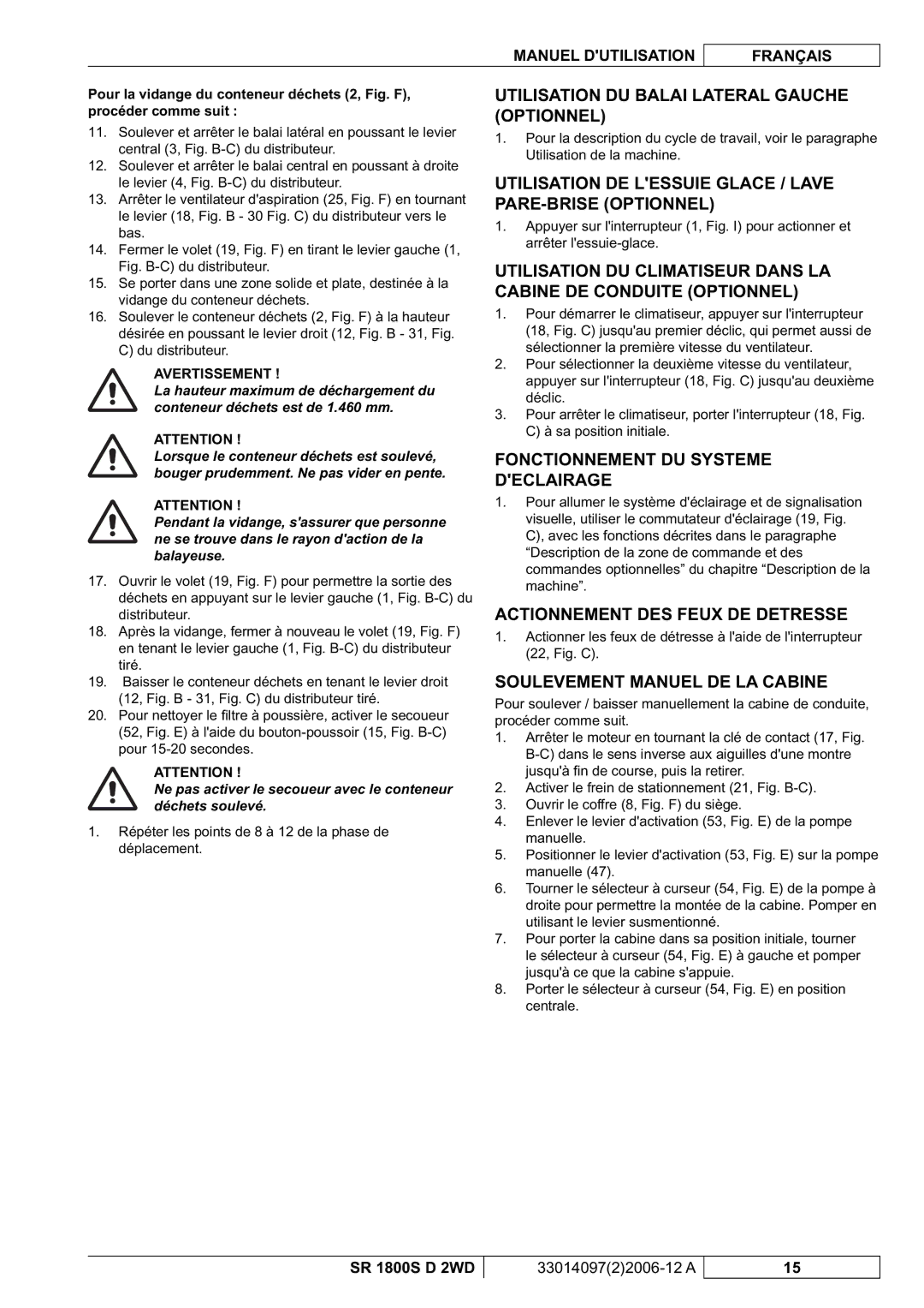 Nilfisk-Advance America SR 1800S 2WD Utilisation DU Balai Lateral Gauche Optionnel, Fonctionnement DU Systeme Declairage 