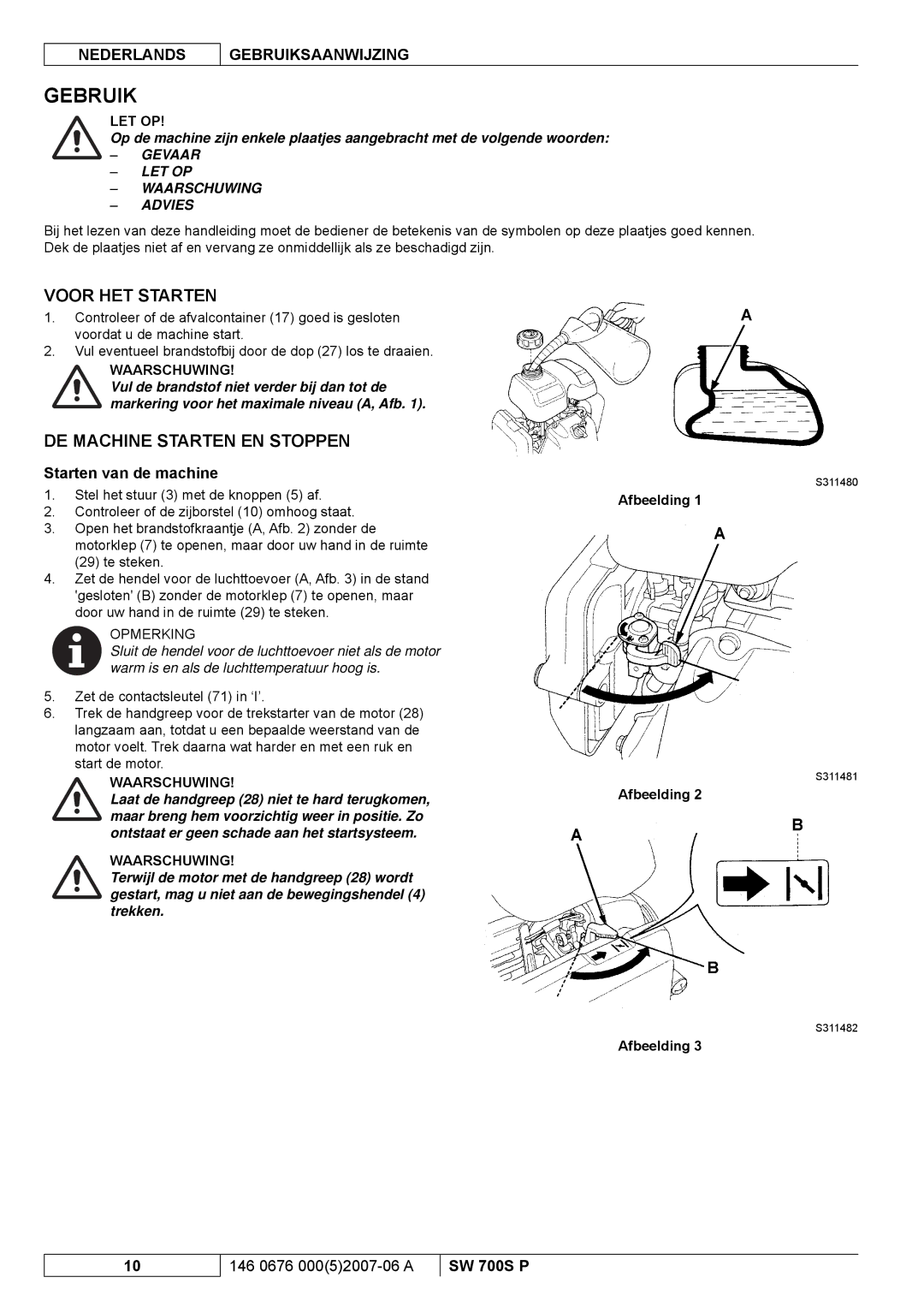 Nilfisk-Advance America SW 700S P Gebruik, Voor HET Starten, DE Machine Starten EN Stoppen, Starten van de machine 