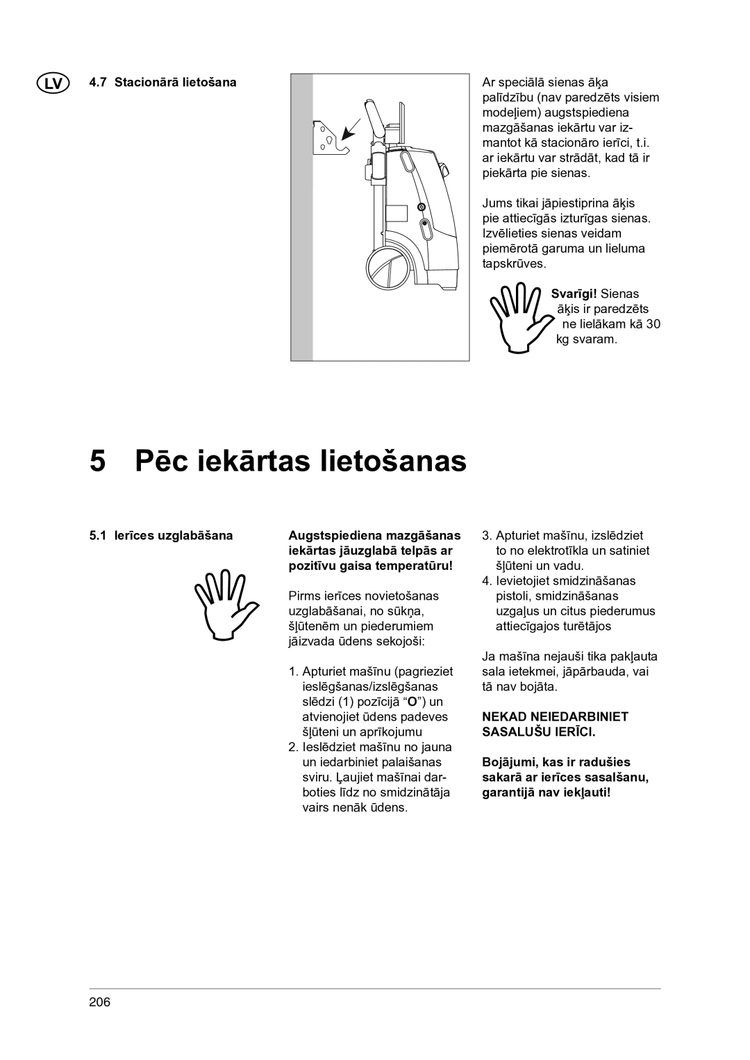 Nilfisk-ALTO 1-20 XT manual Pēc iekārtas lietošanas, Stacionārā lietošana, Nekad Neiedarbiniet Sasalušu Ierīci 