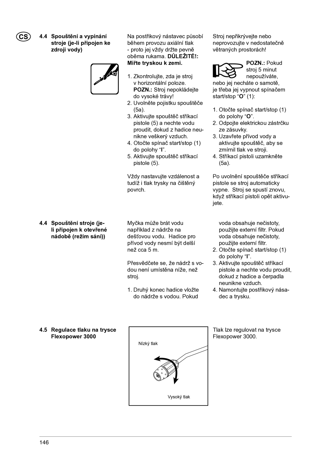 Nilfisk-ALTO 1-20 XT Miřte tryskou k zemi, POZN. Pokud stroj 5 minut nepoužíváte, Regulace tlaku na trysce Flexopower 