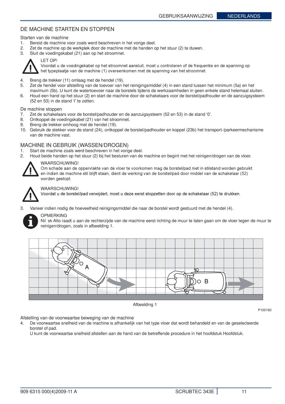 Nilfisk-ALTO 343E DE Machine Starten EN Stoppen, Machine in Gebruik WASSEN/DROGEN, Starten van de machine 