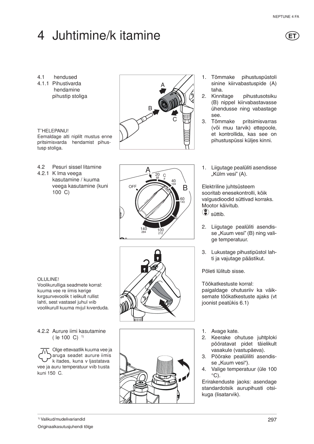 Nilfisk-ALTO 4 FA operating instructions Juhtimine/käitamine, Pihustipüstoliga, Aururežiimi kasutamine üle 100 C1 