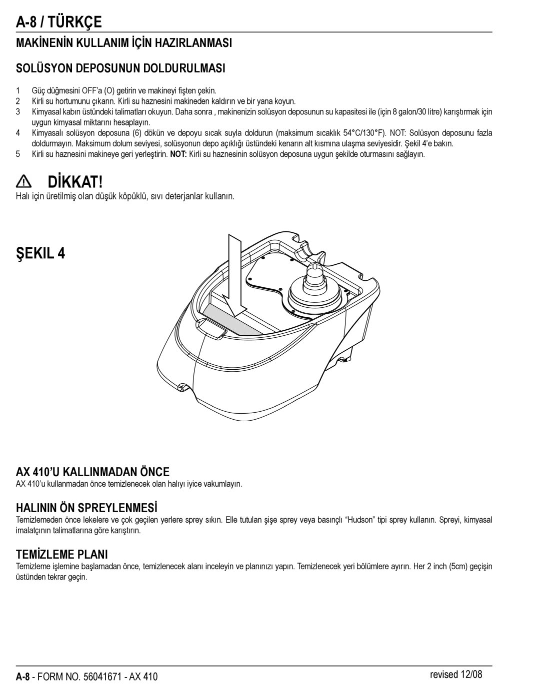 Nilfisk-ALTO 56265002, 56265007 manual Dİkkat, Şekil, AX 410’U Kallinmadan Önce, Halinin ÖN Spreylenmesİ, Temİzleme Plani 