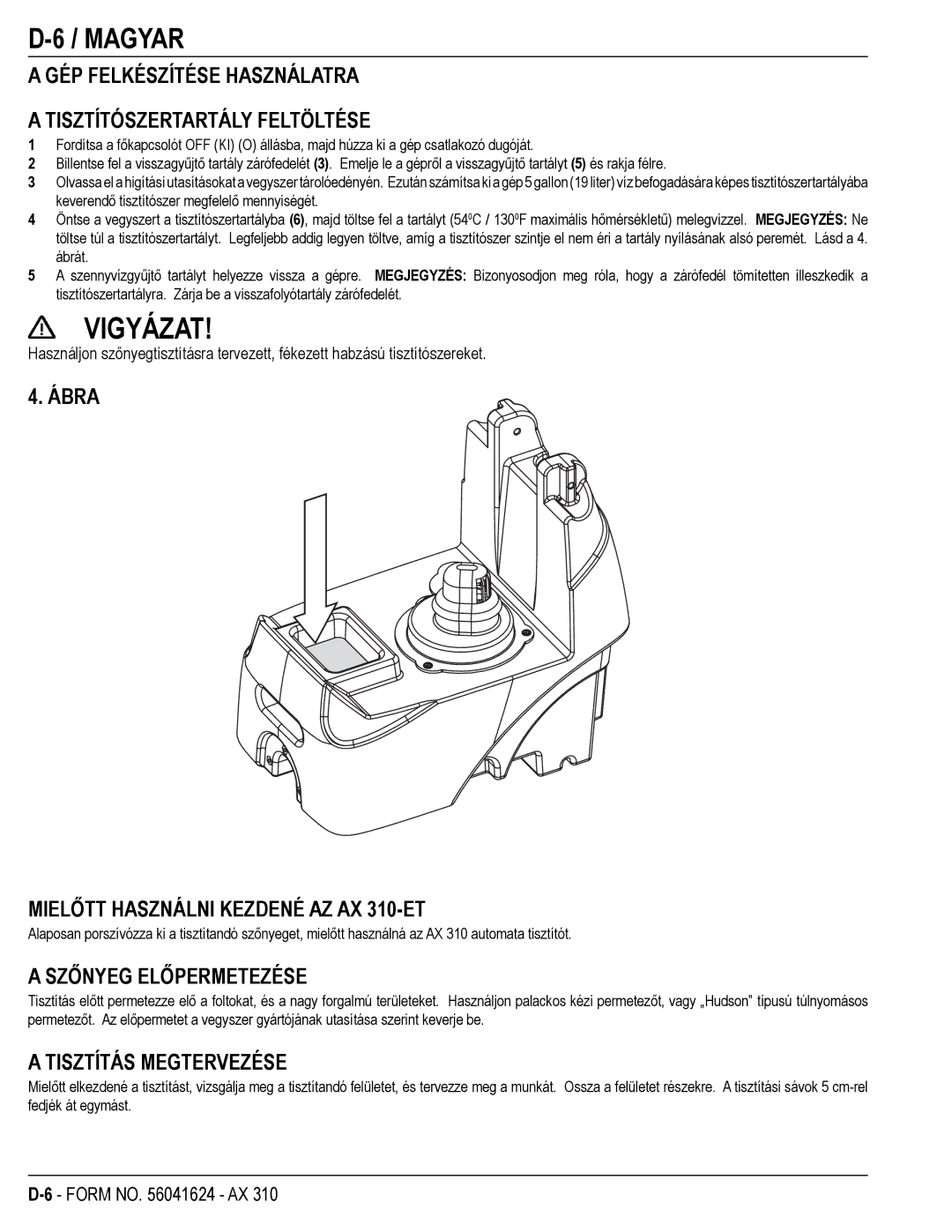 Nilfisk-ALTO 56265303 manual Vigyázat, GÉP Felkészítése Használatra Tisztítószertartály Feltöltése, Szőnyeg Előpermetezése 