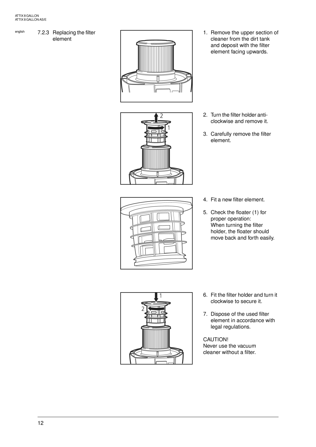 Nilfisk-ALTO ATTIX 8 GALLON, 8 GALLON AE Replacing the filter, Element, Never use the vacuum cleaner without a filter 