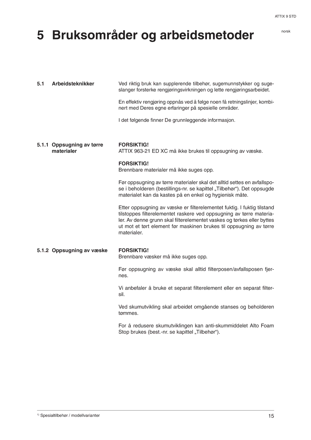 Nilfisk-ALTO 965-21 SD XC, 963-21 ED XC Bruksområder og arbeidsmetoder, Arbeidsteknikker, Oppsugning av tørre, Materialer 