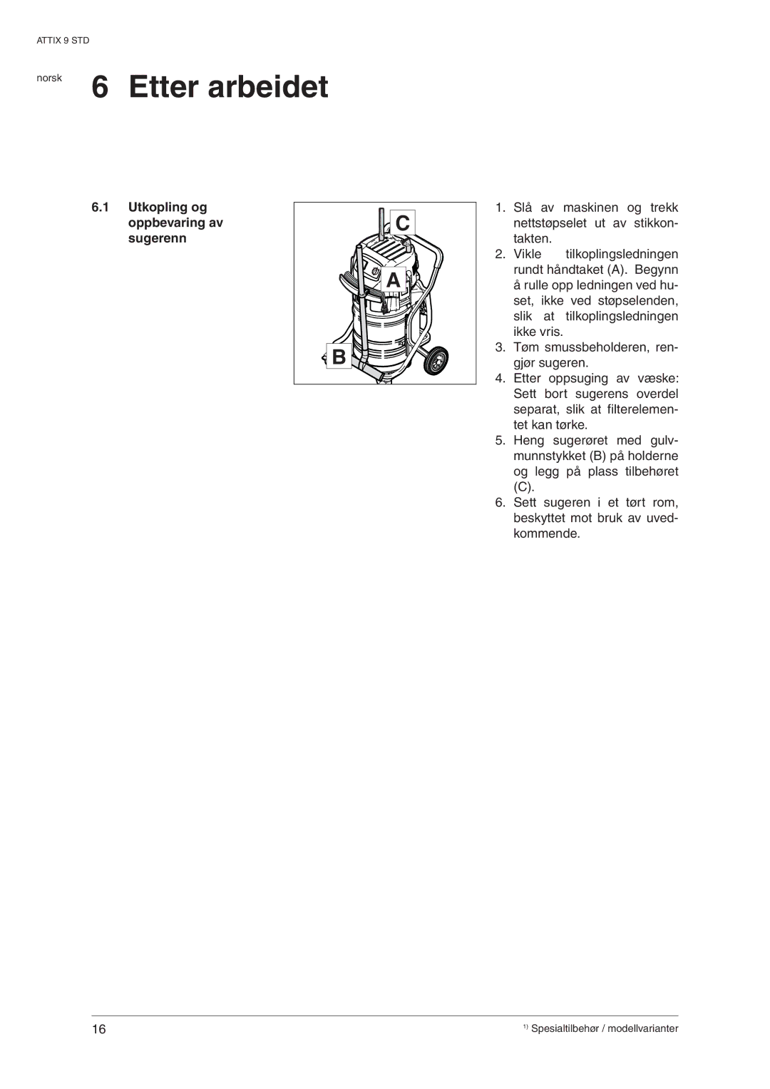 Nilfisk-ALTO 963-21 ED XC, 965-21 SD XC manual Norsk 6 Etter arbeidet, Utkopling og oppbevaring av sugerenn 