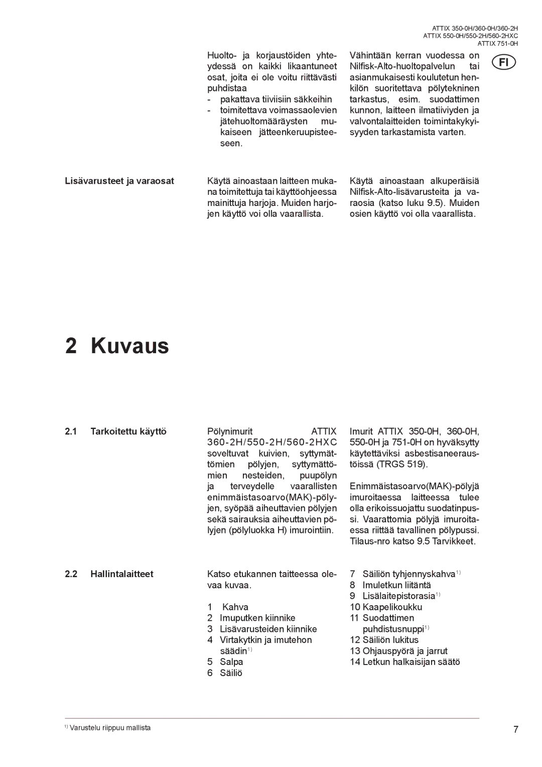 Nilfisk-ALTO ATTIX 560-2HXC, ATTIX 751-0H, ATTIX 360-2H, ATTIX 550-0H Kuvaus, Lisävarusteet ja varaosat, Hallintalaitteet 