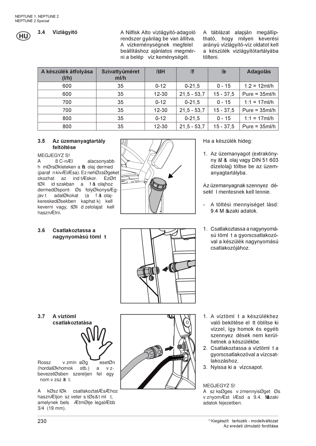 Nilfisk-ALTO NEPTUNE 1 Vízlágyító, Készülék átfolyása Szivattyúméret ˚dH Adagolás Ml/h, Az üzemanyagtartály, Feltöltése 