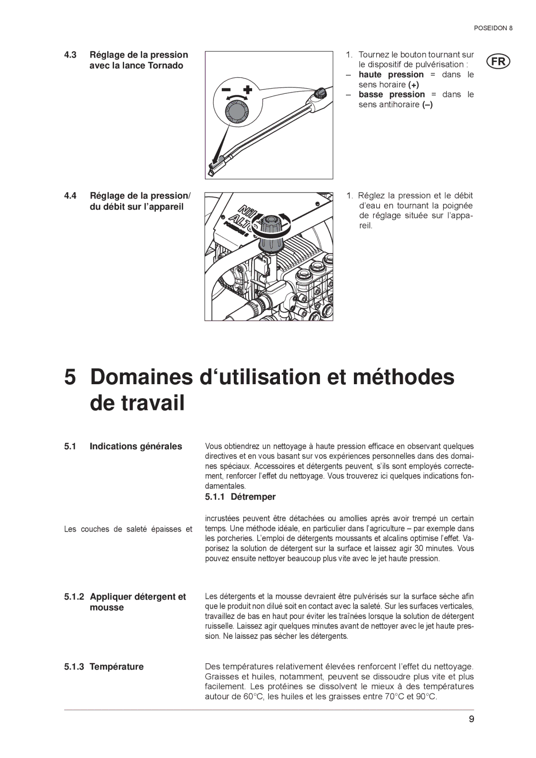 Nilfisk-ALTO POSEIDON 8 manual Domaines d‘utilisation et méthodes de travail, 1 Détremper, Appliquer détergent et mousse 