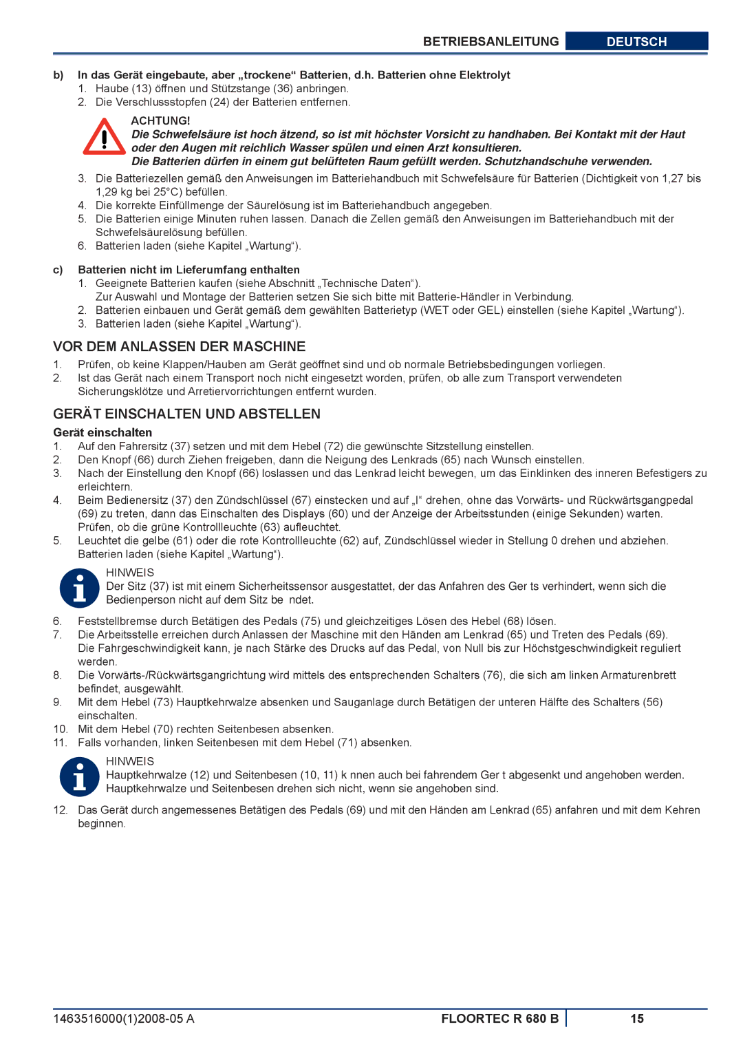 Nilfisk-ALTO R 680 B manuel dutilisation VOR DEM Anlassen DER Maschine, Gerät Einschalten UND Abstellen, Gerät einschalten 