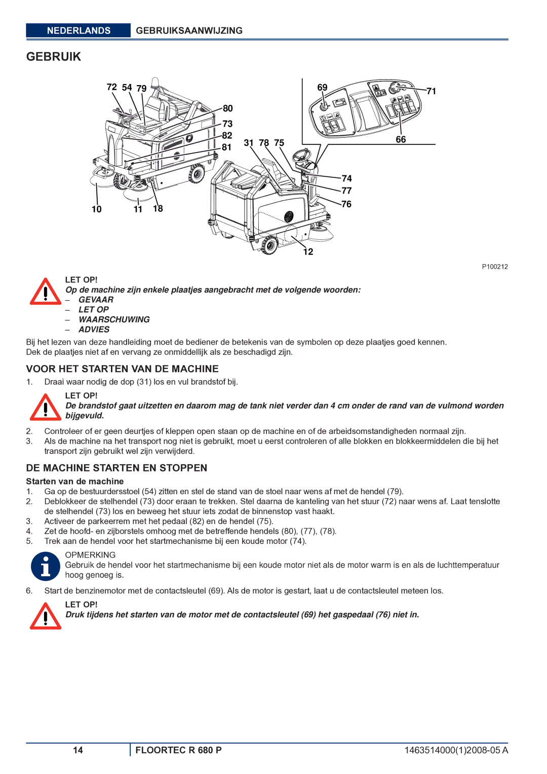 Nilfisk-ALTO R 680 P Gebruik, Voor HET Starten VAN DE Machine, DE Machine Starten EN Stoppen, Starten van de machine 