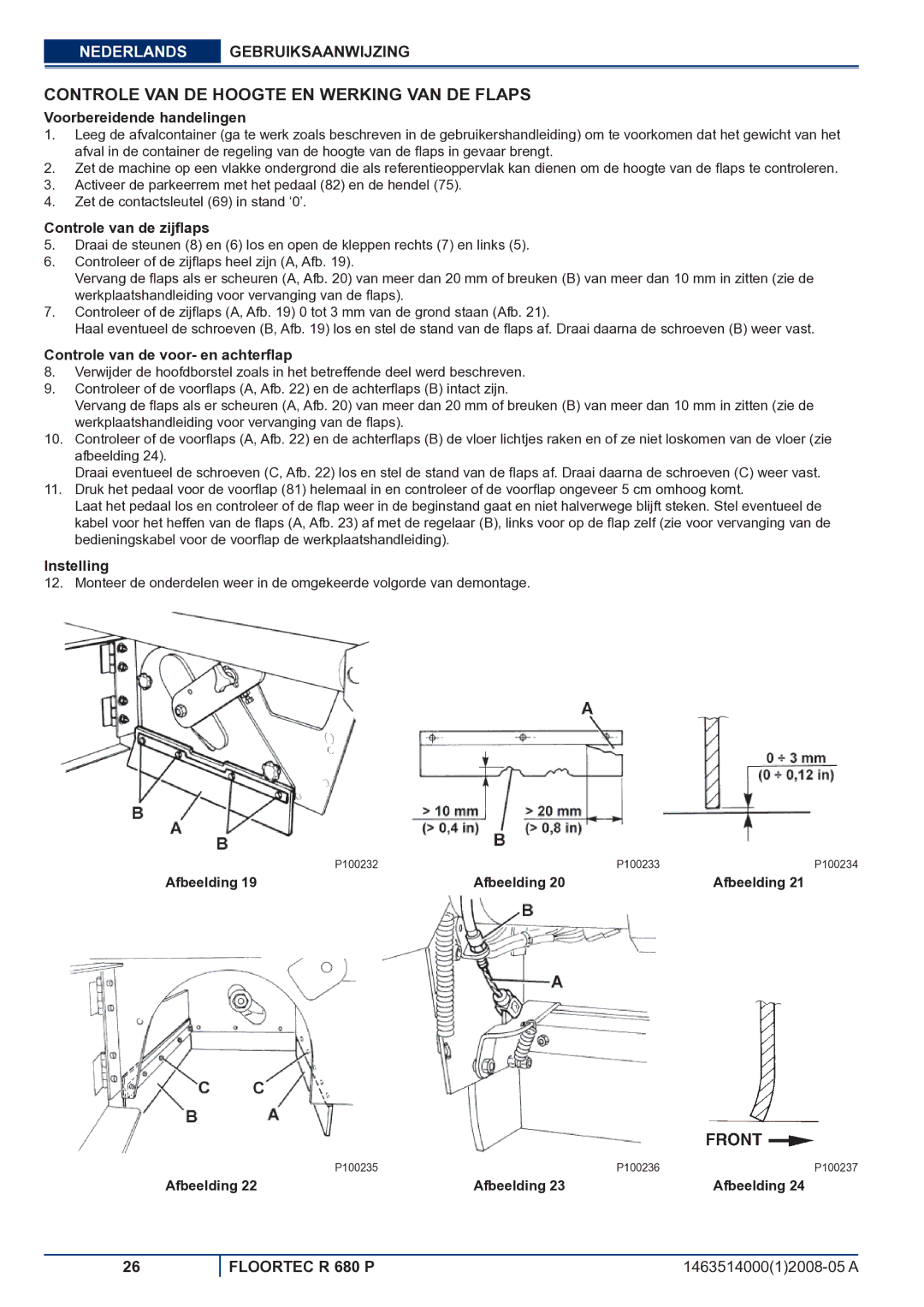 Nilfisk-ALTO R 680 P Controle VAN DE Hoogte EN Werking VAN DE Flaps, Voorbereidende handelingen, Controle van de zijﬂaps 