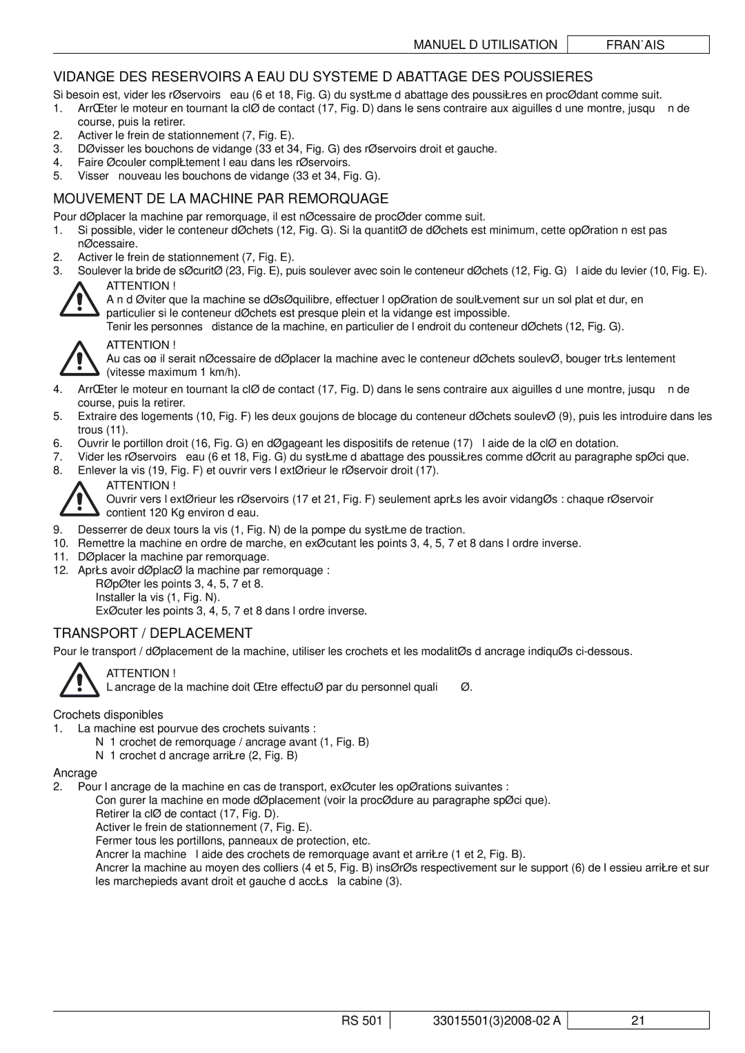 Nilfisk-ALTO RS 501 Mouvement DE LA Machine PAR Remorquage, Transport / Deplacement, Crochets disponibles, Ancrage 