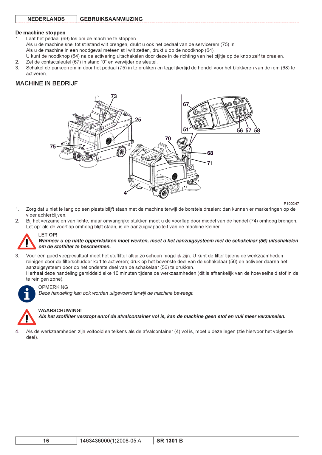 Nilfisk-ALTO SR 1301 B manuel dutilisation Machine in Bedrijf, De machine stoppen 