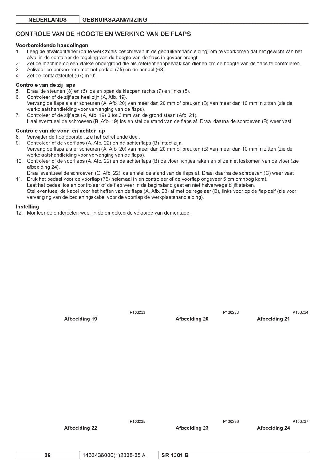 Nilfisk-ALTO SR 1301 B Controle VAN DE Hoogte EN Werking VAN DE Flaps, Voorbereidende handelingen, Controle van de zijﬂaps 