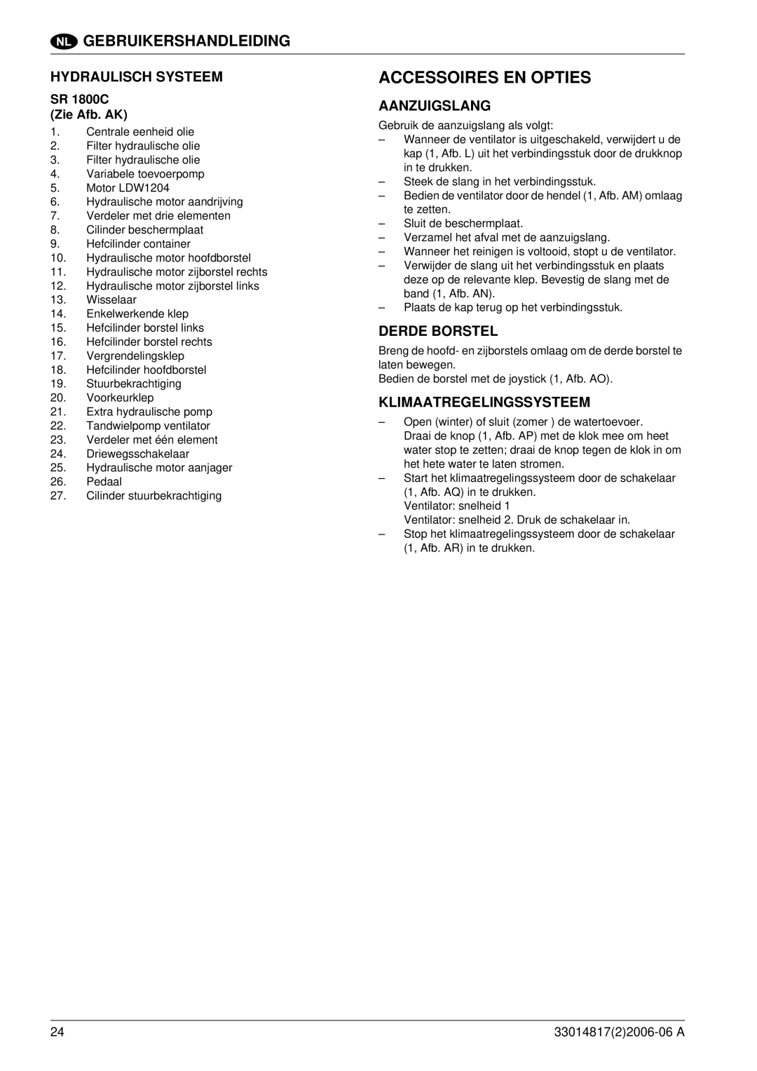 Nilfisk-ALTO SR1800C B-D Accessoires EN Opties, Hydraulisch Systeem, Aanzuigslang, Derde Borstel, Klimaatregelingssysteem 