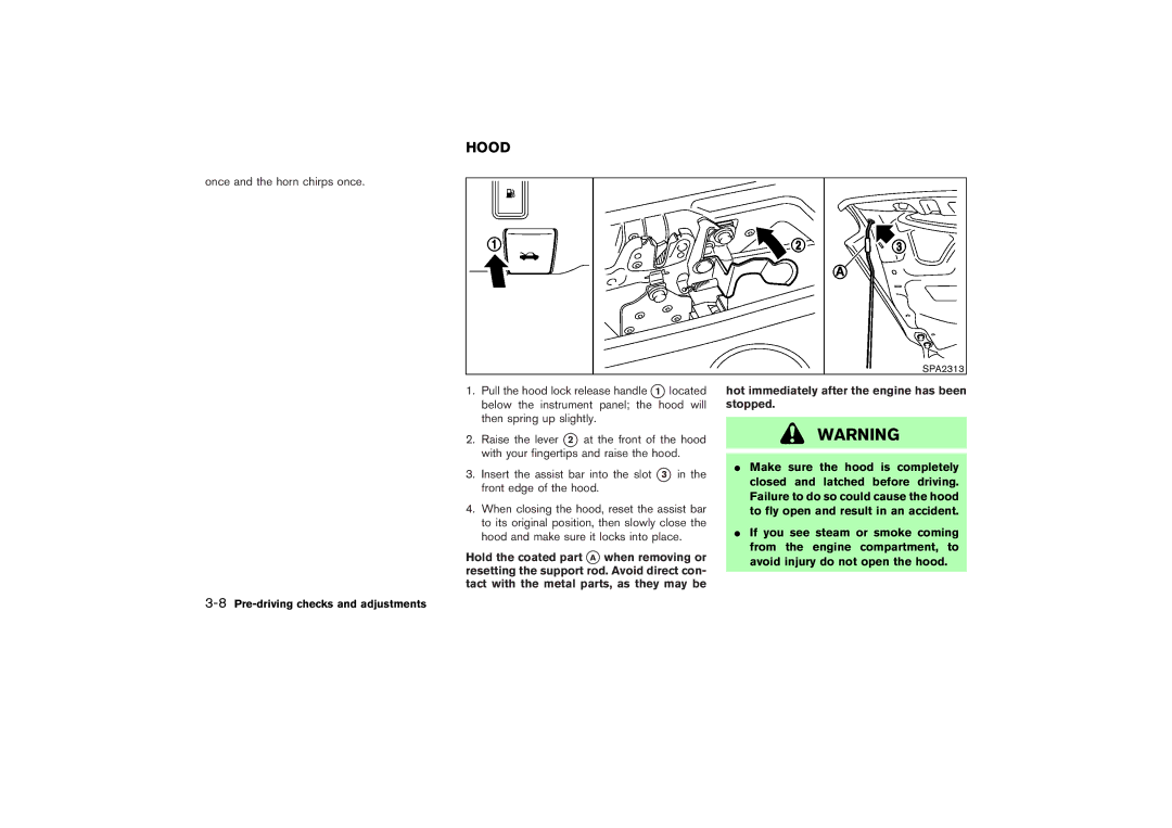 Nissan Z33-D owner manual Hood, 8Pre-driving checks and adjustments, Hot immediately after the engine has been stopped 