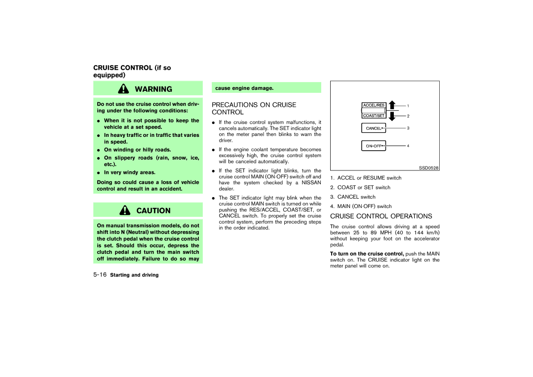 Nissan Z33-D Precautions on Cruise Control, Cruise Control Operations, 16Starting and driving Cause engine damage 