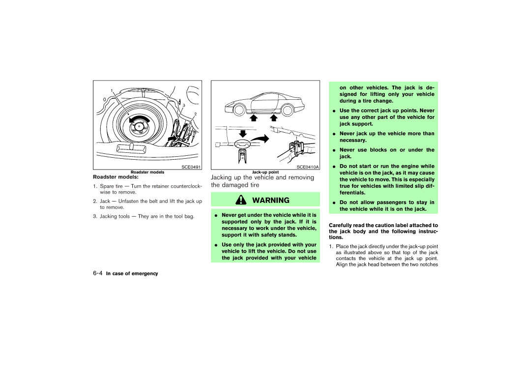 Nissan Z33-D owner manual Jacking up the vehicle and removing the damaged tire, Roadster models, 4In case of emergency 